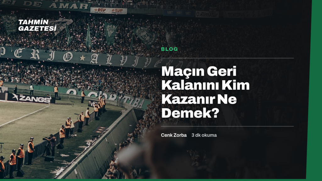 Maçın Geri Kalanını Kim Kazanır Ne Demek?