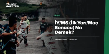 İY/MS (İlk Yarı/Maç Sonucu) Ne Demek?