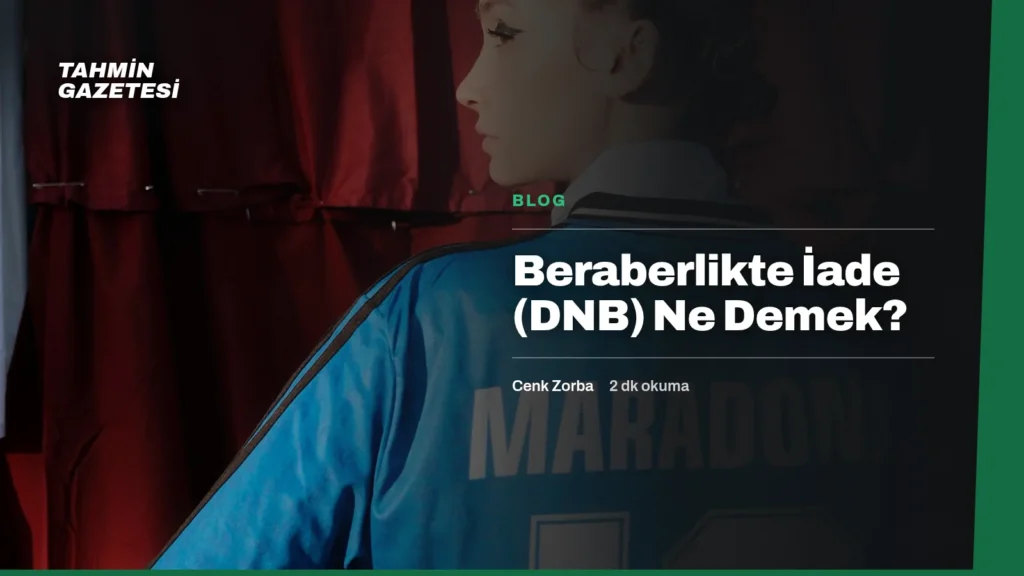Beraberlikte İade (DNB) Ne Demek?