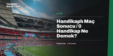 Handikaplı Maç Sonucu / 0 Handikap Ne Demek?