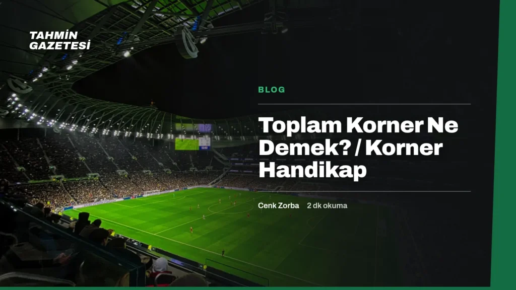 Toplam Korner Ne Demek? / Korner Handikap