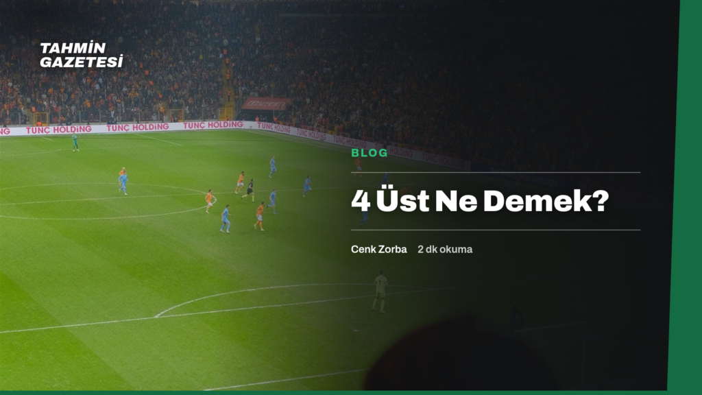 4 Üst Ne Demek?