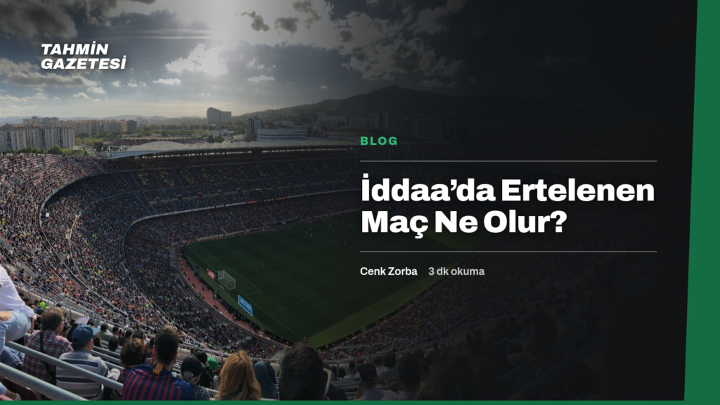 İddaa’da Ertelenen Maç Ne Olur?