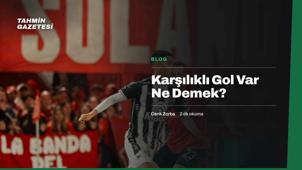 Karşılıklı Gol Var Ne Demek?