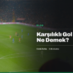 Karşılıklı Gol Yok Ne Demek?