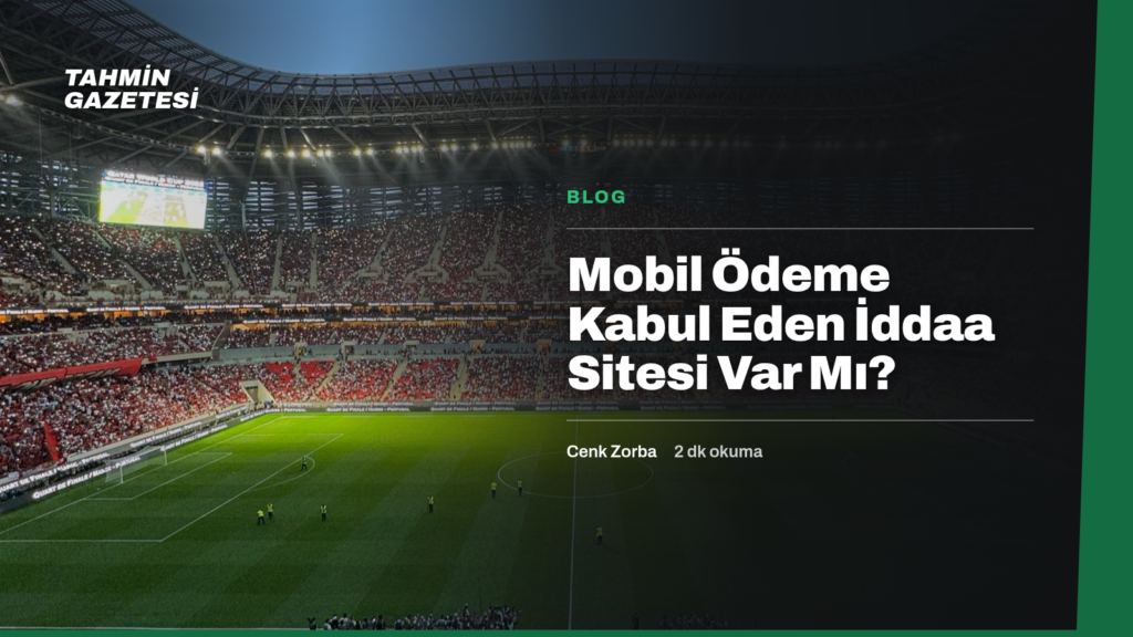 Mobil Ödeme Kabul Eden İddaa Sitesi Var Mı?