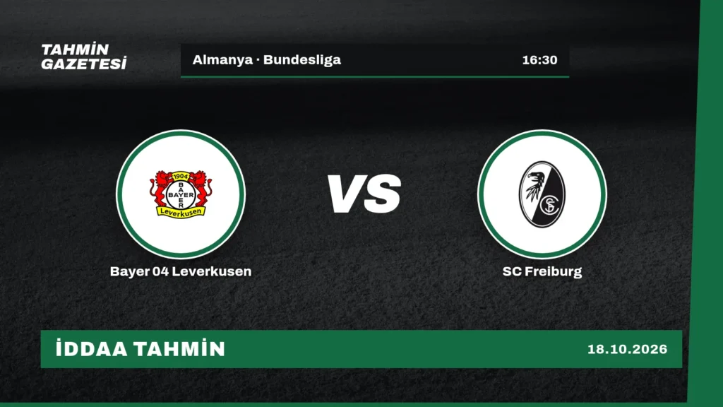 Bayer 04 Leverkusen – SC Freiburg İddaa Tahmini · 18 Ekim
