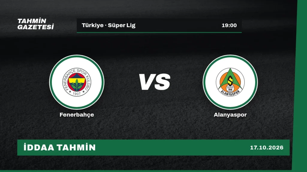 Fenerbahçe – Alanyaspor İddaa Tahmini · 17 Ekim
