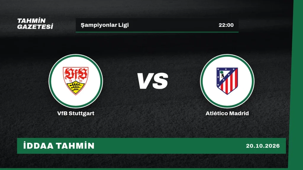 VfB Stuttgart – Atlético Madrid İddaa Tahmini · 20 Ekim