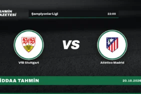 VfB Stuttgart – Atlético Madrid İddaa Tahmini · 20 Ekim