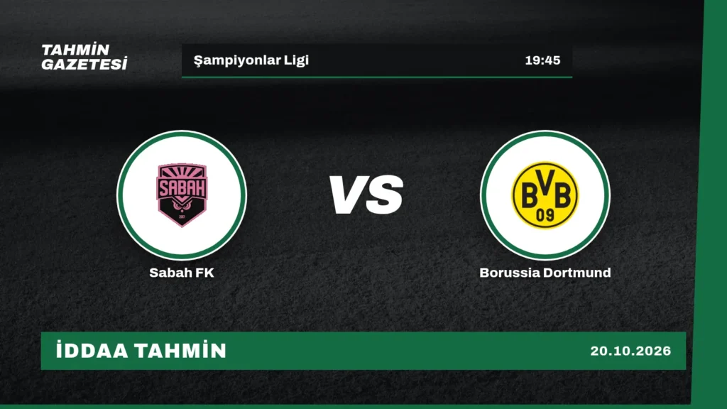 Sabah FK – Borussia Dortmund İddaa Tahmini · 20 Ekim