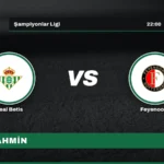 Real Betis – Feyenoord İddaa Tahmini · 21 Ekim