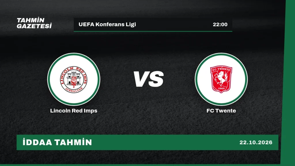 Lincoln Red Imps – FC Twente İddaa Tahmini · 22 Ekim