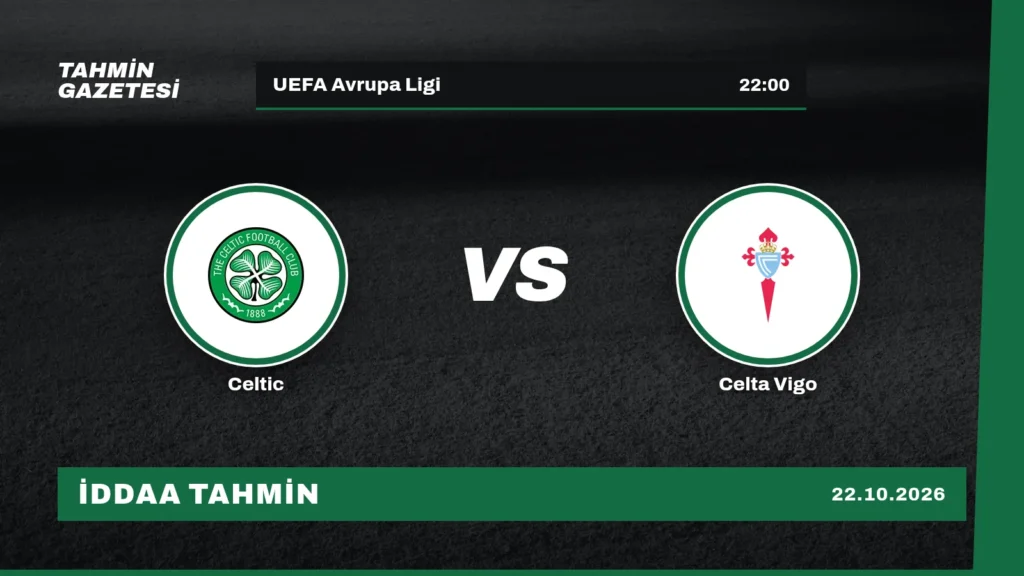Celtic – Celta Vigo İddaa Tahmini · 22 Ekim