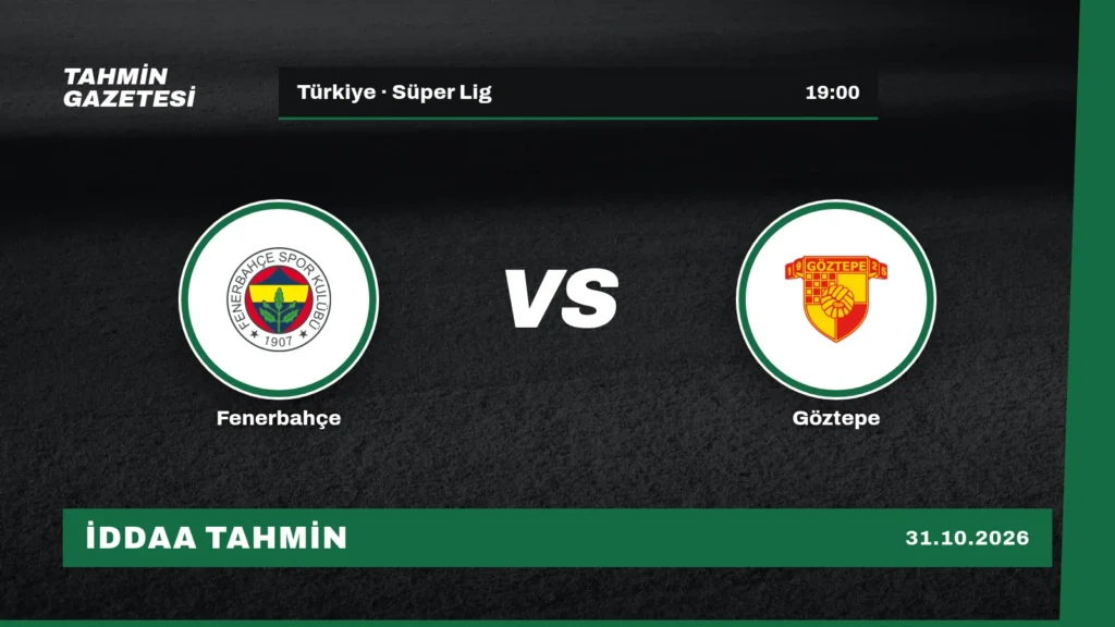 Fenerbahçe – Göztepe İddaa Tahmini · 31 Ekim