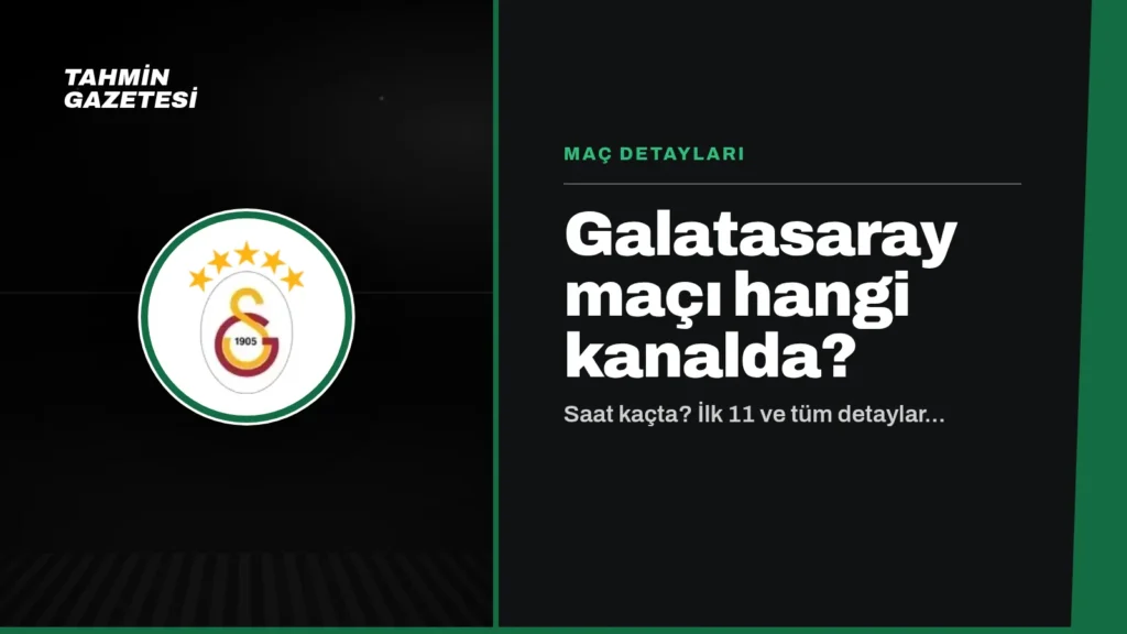 Galatasaray Maçı Hangi Kanalda