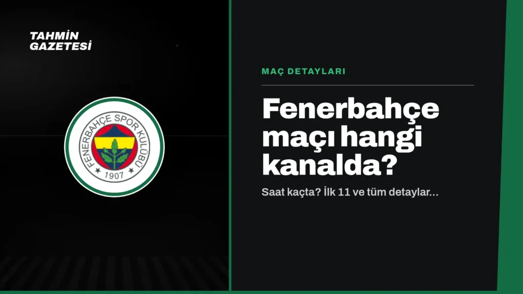 Fenerbahçe Maçı Hangi Kanalda