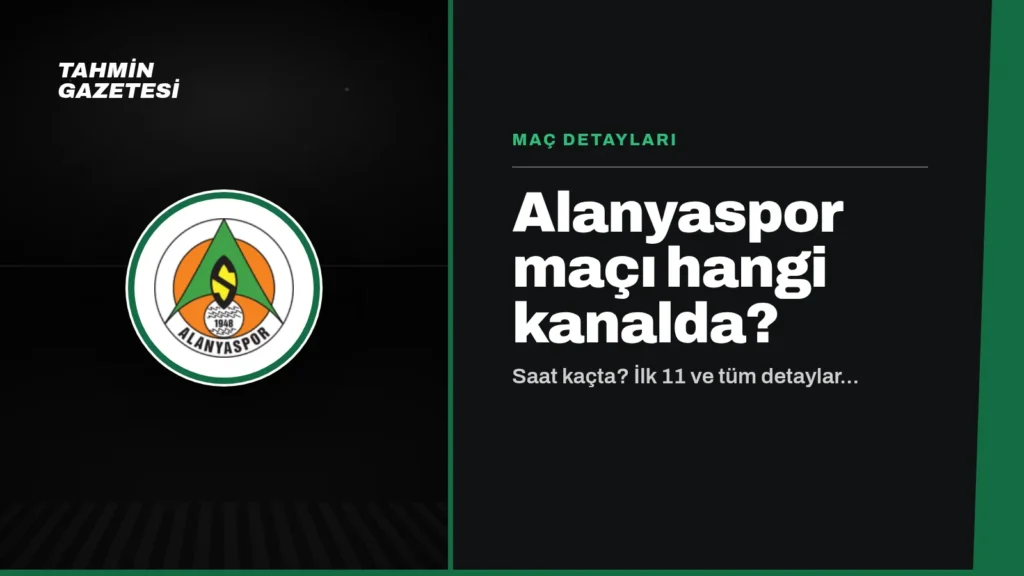 Alanyaspor Maçı Hangi Kanalda