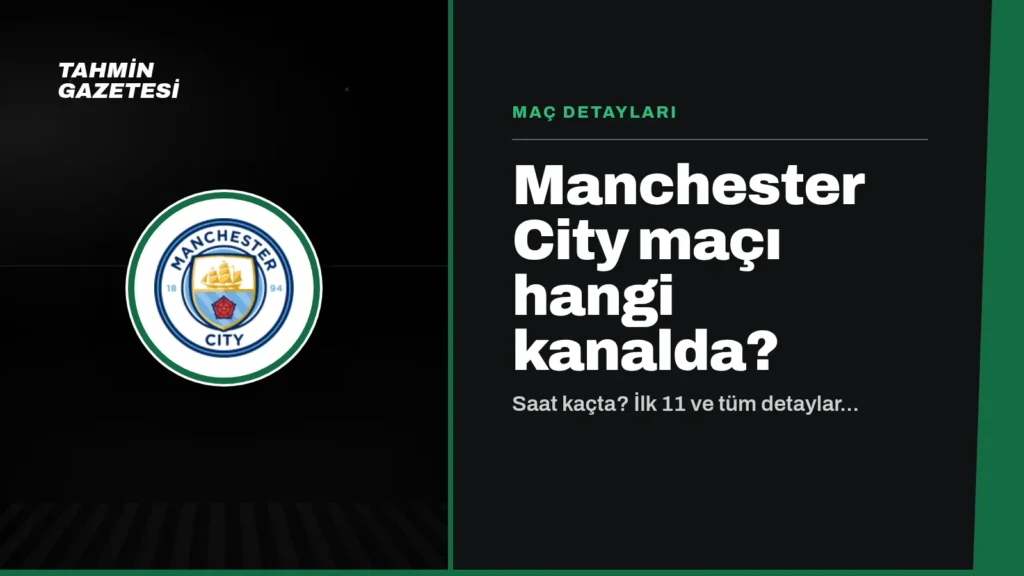 Manchester City Maçı Hangi Kanalda