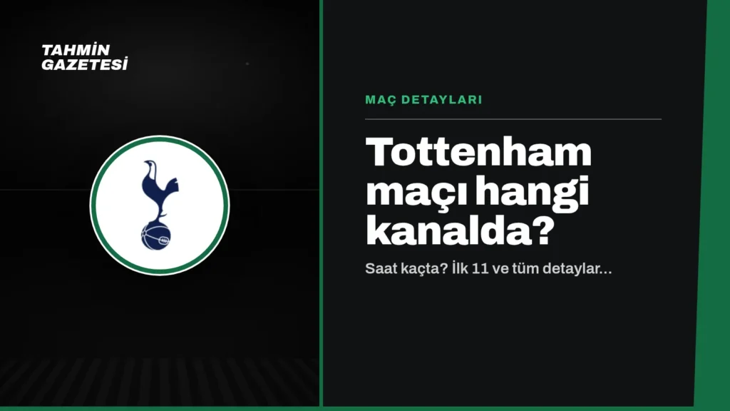 Tottenham Maçı Hangi Kanalda