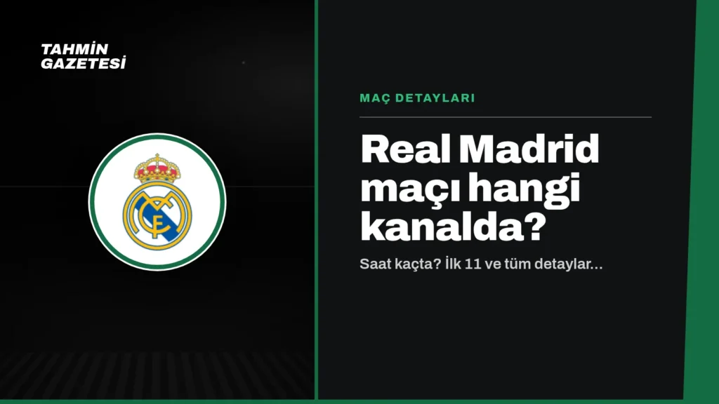 Real Madrid Maçı Hangi Kanalda