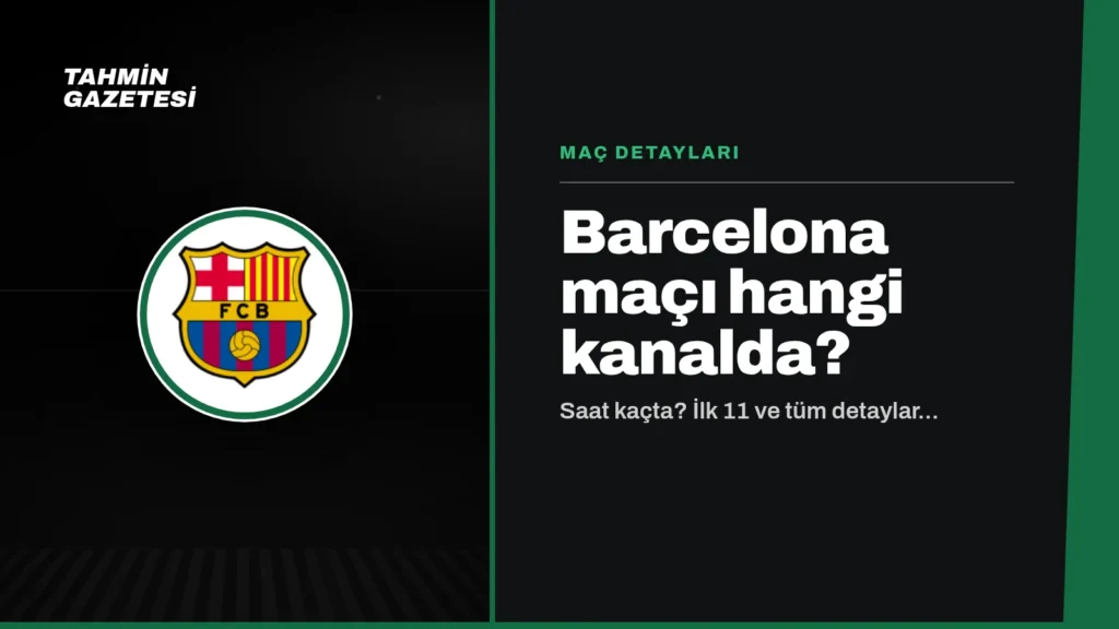 Barcelona Maçı Hangi Kanalda