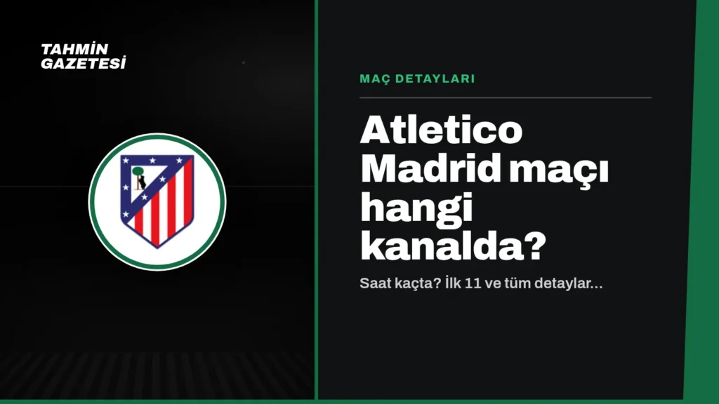 Atletico Madrid Maçı Hangi Kanalda