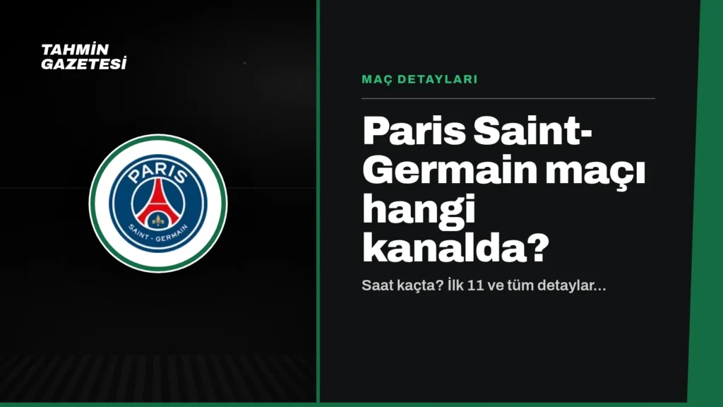 Paris Saint-Germain Maçı Hangi Kanalda
