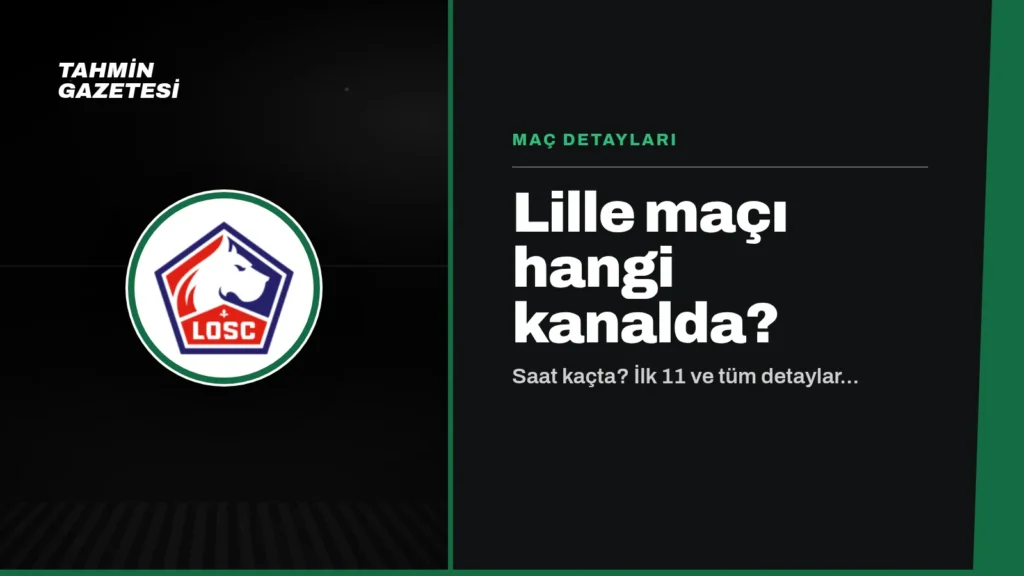 Lille Maçı Hangi Kanalda