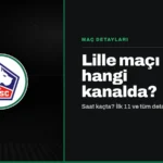 Lille Maçı Hangi Kanalda